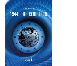 1944: the rebellion di Elisa Delpari - Edizioni Del Faro, 2021