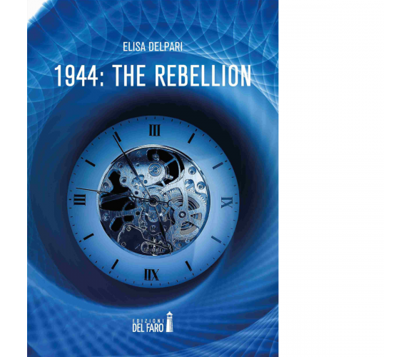 1944: the rebellion di Elisa Delpari - Edizioni Del Faro, 2021