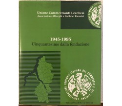 1945-1955 Cinquantesimo dalla fondazione di Unione Commercianti Lecchesi,  1995,