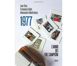 1977. L'anno dei tre campioni - Sica, Gallo, Mastroluca - Ultra, 2020