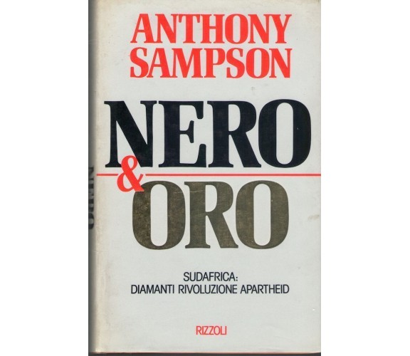 1988: ANTHONY SAMPSON - NERO & ORO -APARTHEID,SUD AFRICA- PRIMA EDIZIONE RIZZOLI