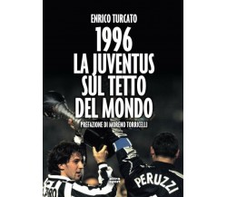 1996. LA JUVENTUS SUL TETTO DEL MONDO - Enrico Turcato - Ultra, 2020