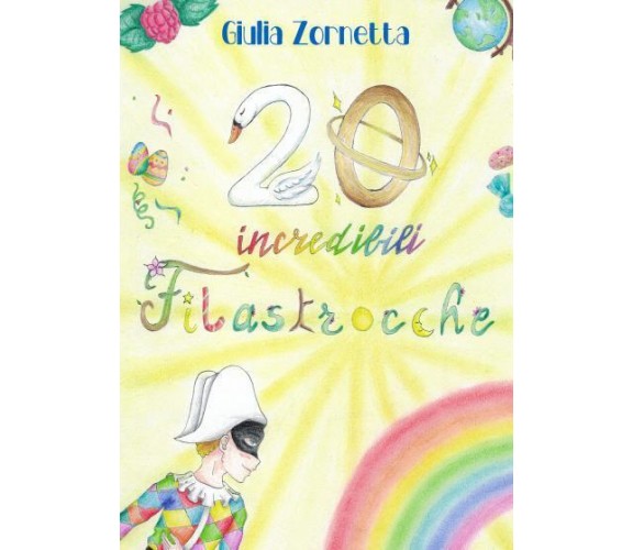 20 Incredibili Filastrocche di Giulia Zornetta,  2022,  Youcanprint