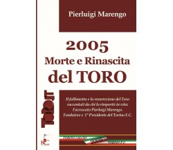 2005 Morte e Rinascita del TORO - Pierluigi Marengo - 2018