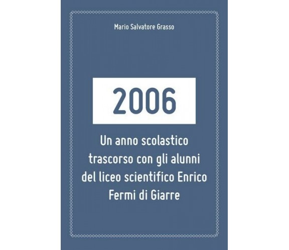 2006: un anno scolastico trascorso con gli alunni del liceo scientifico... - ER