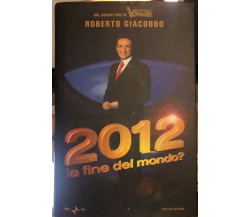 2012 la fine del mondo di Roberto Giacobbo, 2009, Mondadori