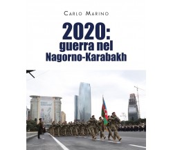 2020: guerra nel Nagorno-Karabakh di Carlo Marino, 2021, Youcanprint