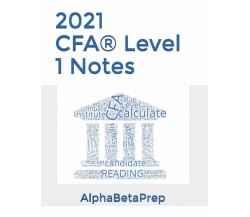 2021 CFA® Level 1 Notes - AlphaBetaPrep di Obaidullah Jan Cfa,  2020,  Indipende