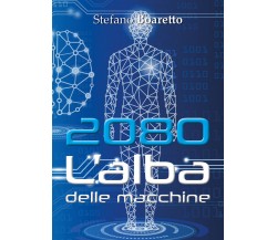 2080 L’alba delle macchine	 di Stefano Boaretto,  2019,  Youcanprint