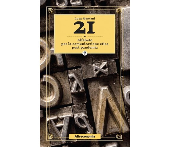  21. Alfabeto per la comunicazione etica post pandemia di Luca Montani, 2021, 