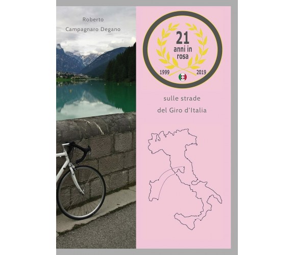 21 anni in rosa. Sulle strade del Giro d'Italia-Roberto Campagnaro Degano- 2021