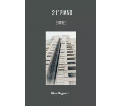  21° piano di Gina Ragazzo, 2022, Youcanprint