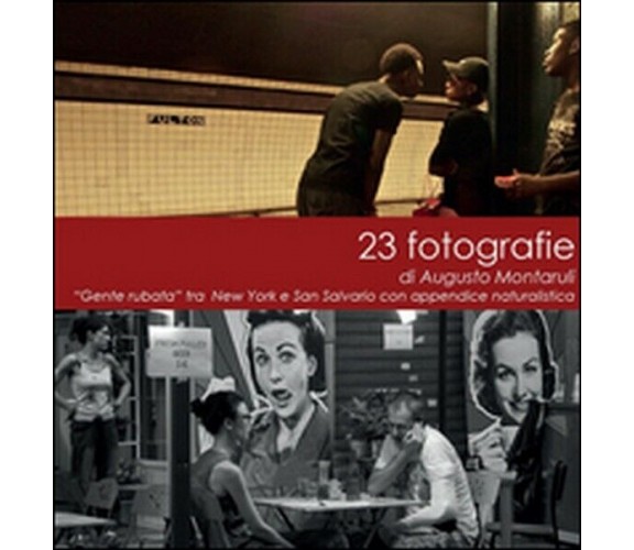 23 fotografie,  di Augusto Montaruli,  2014,  Youcanprint - ER