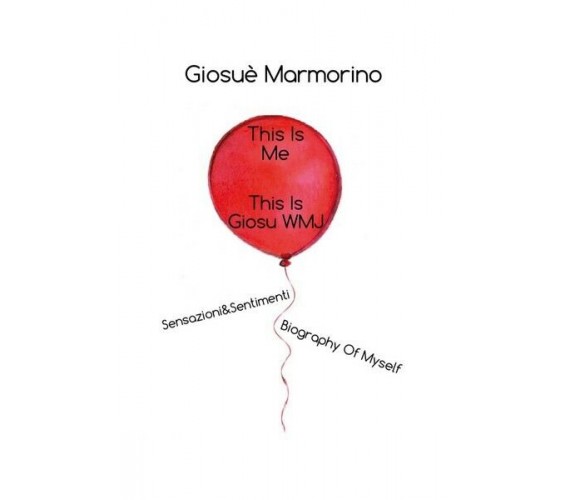 2.This Is Me, This Is GiosuWMJ - Sensazioni&Sentimenti Biography Of Myself  - ER