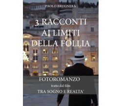 3 Racconti ai limiti della follia di Paolo Brugnera,  2022,  Youcanprint