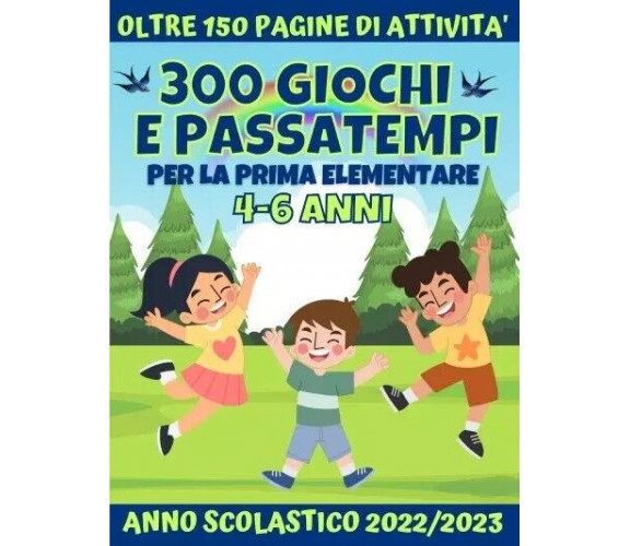 300 Giochi e Passatempi per la Prima Elementare. 4-6 anni di Colorando Editori,