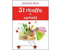 31 ricette e curiosità  di Valentina Melis,  2013,  Youcanprint