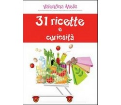 31 ricette e curiosità  di Valentina Melis,  2013,  Youcanprint