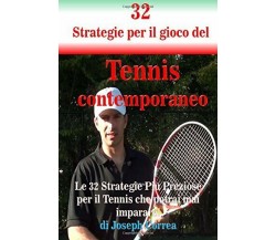 32 Strategie per il gioco del Tennis contemporaneo - Correa - Createspace, 2018 
