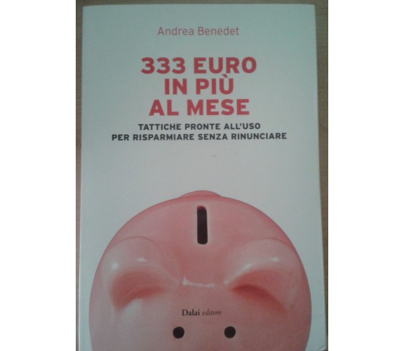 333 euro in più al mese - ANDREA BENEDET - DALAI - 2011 - M