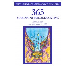 365 Soluzioni Psicoeducative - Pillole di sogni, emozioni, amore e... follia -ER