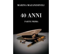 40 ANNI parte prima di Marekhi Mazanishvili,  2021,  Youcanprint