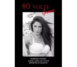 40 volte Gemma di Domenico Valente, 2022, Youcanprint