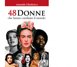 48 donne che hanno cambiato il mondo di Antonello Chichiricco - CSA, 2018