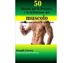 50 Ricette per la Pesistica e la definizione del muscolo - Correa, 2014