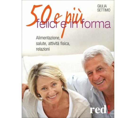 50 e più felici in forma di Giulia Settimo,  2012,  Edizioni Red!