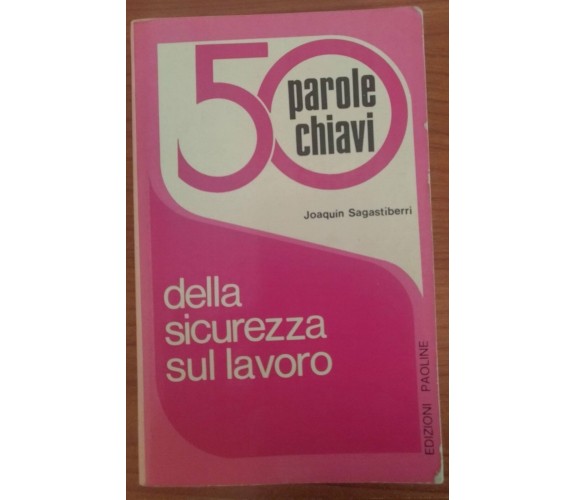 50 parole chiavi della sicurezza sul lavoro-Joaquin Sagastiberri,1976,Paoline- S