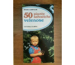 50 piante selvatiche velenose - B. Capolmi - Olimpia - 1987 - AR