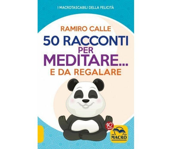 50 racconti per meditare... e da regalare di Ramiro A. Calle,  2021,  Macro Ediz