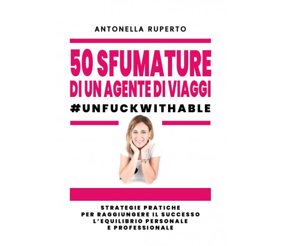50 sfumature di un agente di viaggi - unfuckwithable, Antonella Ruperto,  2019