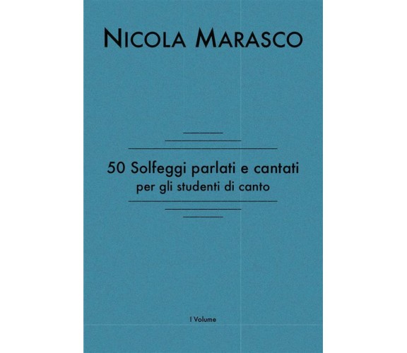 50 solfeggi parlati e cantati per gli studenti di canto di Nicola Marasco,  2014