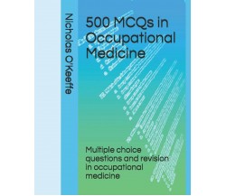 500 MCQs in Occupational Medicine Multiple Choice Questions and Revision in Occu