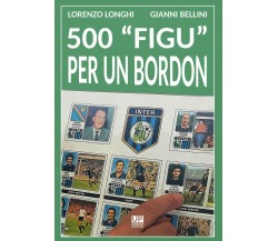 500 «figu» per un Bordon. Nel mondo di un collezionista - Longhi, Bellini - 2019