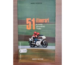 51 itinerari in moto attraverso l'Italia - M. Vicentini - Moizzi - 1987 - AR
