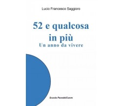  52 e qualcosa di più. Un anno da vivere di Lucio Francesco Saggioro, 2023, Y