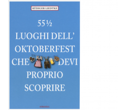 55 1/2 LUOGHI DEL' OKTOBERFEST CHE DEVI PROPRIO SCOPRIRE di LIEDTKE, RUDIGER