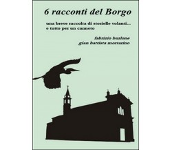 6 racconti del borgo	 di Fabrizio Burlone, G. Battista Mortarino,  2014,  Youcan