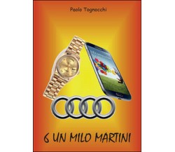 6 un Milo Martini	 di Paolo Tognocchi,  2014,  Youcanprint