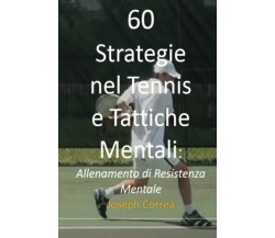 60 Strategie nel Tennis e Tattiche Mentali - Correa - Createspace, 2014