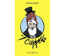 7 cappelli. Le avventure di 7 di Andrea Banfi, 2023, Gilgamesh Edizioni