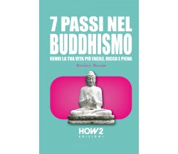 7 passi nel buddhismo - Barbara Barone,  2020,  How 2