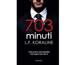 703 minuti - L. F. Koraline -  Newton Compton Editori, 2018