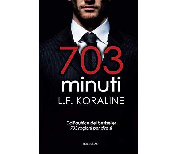 703 minuti - L. F. Koraline -  Newton Compton Editori, 2018