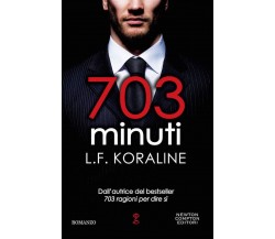 703 minuti - L. F. Koraline - Newton Compton Editori, 2018