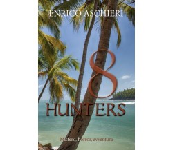 8 Hunters	 di Enrico Aschieri,  2018,  Youcanprint