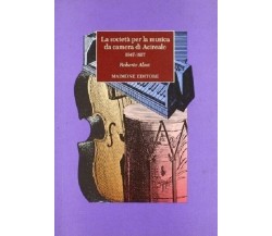 8877510358 / LA SOCIETÀ PER LA MUSICA DA CAMERA DI ACIREALE (1947-1957) / ROBERT